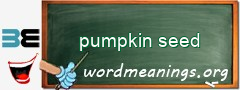 WordMeaning blackboard for pumpkin seed